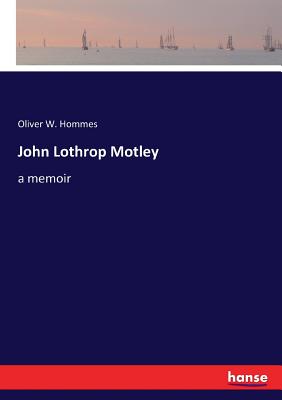 غلاف كتاب John Lothrop Motley:a memoir