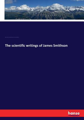The scientific writings of James Smithson