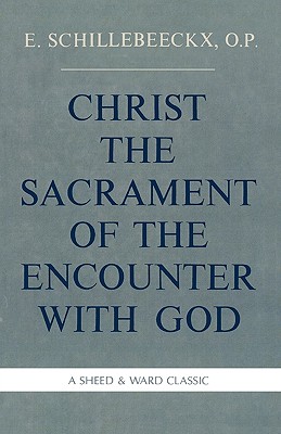 Christ the Sacrament of the Encounter With God