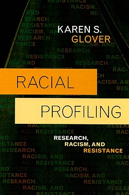 Racial Profiling: Research, Racism, and Resistance