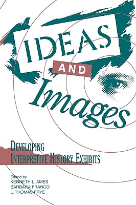 Ideas and Images: Developing Interpretive History Exhibits