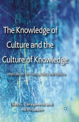 The Knowledge of Culture and the Culture of Knowledge : Implications for Theory, Policy and Practice