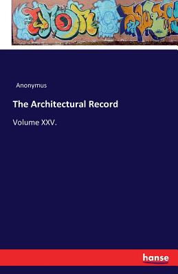 The Architectural Record:Volume XXV.