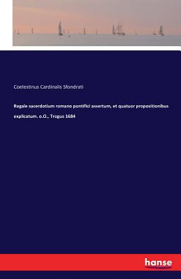 غلاف كتاب Regale sacerdotium romano pontifici assertum, et quatuor propositionibus explicatum. o.O., Trogus 1684