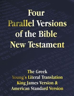Four Parallel Versions of the Bible New Testament: The Greek, Young