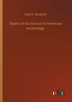 Papers of the School of American Archeology