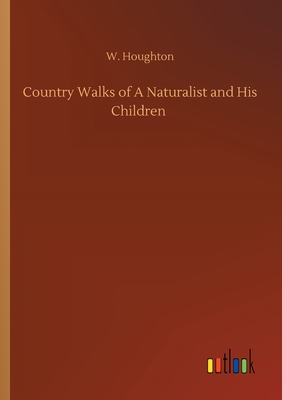 غلاف كتاب Country Walks of A Naturalist and His Children