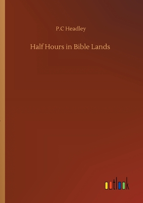 غلاف كتاب Half Hours in Bible Lands