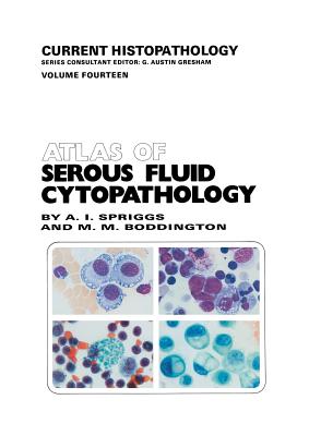 غلاف كتاب Atlas of Serous Fluid Cytopathology : A Guide to the Cells of Pleural, Pericardial, Peritoneal and Hydrocele Fluids
