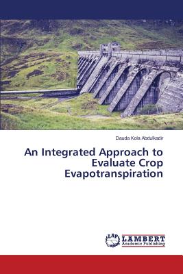 An Integrated Approach to Evaluate Crop Evapotranspiration