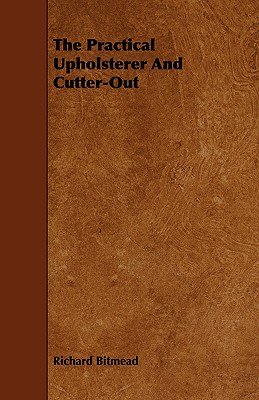 غلاف كتاب The Practical Upholsterer And Cutter-Out