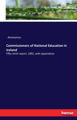 Commissioners of National Education in Ireland  :Fifty-ninth report, 1892, with appendices