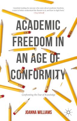 غلاف كتاب Academic Freedom in an Age of Conformity : Confronting the Fear of Knowledge
