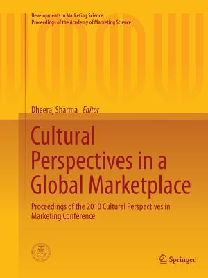 Cultural Perspectives in a Global Marketplace : Proceedings of the 2010 Cultural Perspectives in Marketing Conference