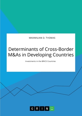 Determinants of Cross-Border M&As in Developing Countries. Investments in the BRICS Countries