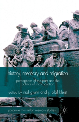 غلاف كتاب History, Memory and Migration : Perceptions of the Past and the Politics of Incorporation