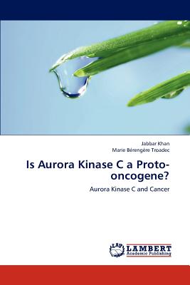 غلاف كتاب Is Aurora Kinase C a Proto-Oncogene?