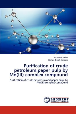 Purification of crude petroleum,paper pulp by Mn(III) complex compound