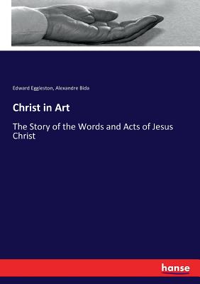 Christ in Art:The Story of the Words and Acts of Jesus Christ