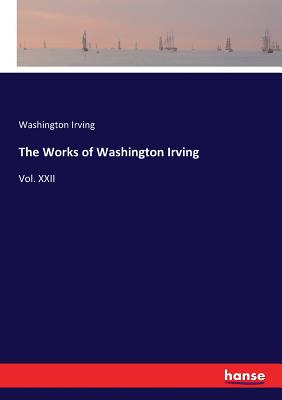 غلاف كتاب The Works of Washington Irving:Vol. XXII