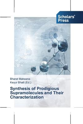 Synthesis of Prodigious Supramolecules and Their  Characterization