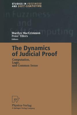 The Dynamics of Judicial Proof : Computation, Logic, and Common Sense