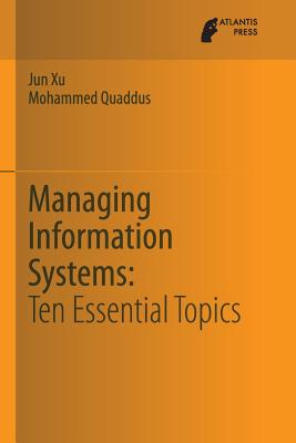 Managing Information Systems : Ten Essential Topics