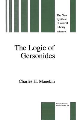 The Logic of Gersonides : A Translation of Sefer ha-Heqqesh ha-Yashar (The Book of the Correct Syllogism) of Rabbi Levi ben Gershom with Introduction,