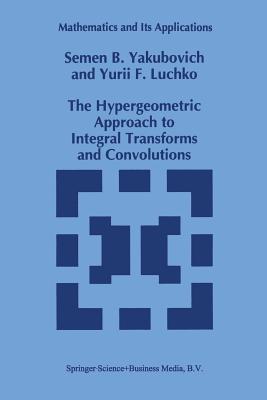 غلاف كتاب The Hypergeometric Approach to Integral Transforms and Convolutions