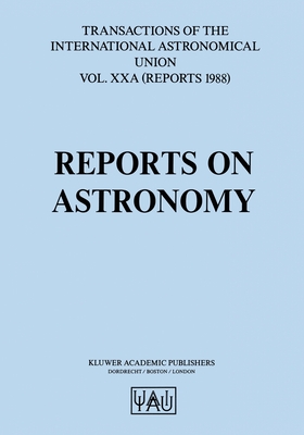 Reports on Astronomy : Transactions of The International Astronomical Union