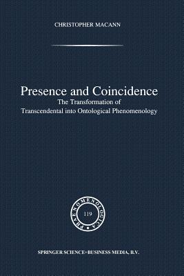 Presence and Coincidence : The Transformation of Transcendental into Ontological Phenomenology