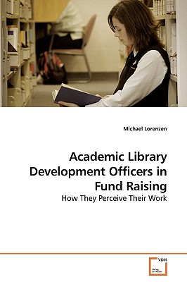 غلاف كتاب Academic Library Development Officers in Fund Raising