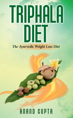Triphala Diet:The Ayurvedic Weight Loss Diet
