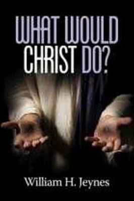 غلاف كتاب What Would Christ Do?