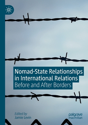 Nomad-State Relationships in International Relations : Before and After Borders