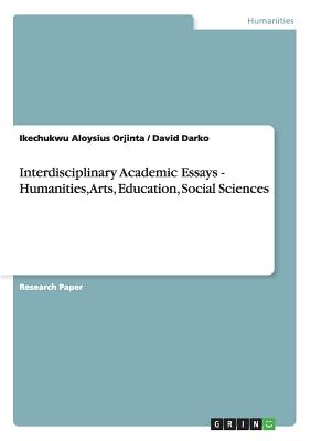 غلاف كتاب Interdisciplinary Academic Essays - Humanities, Arts, Education, Social Sciences