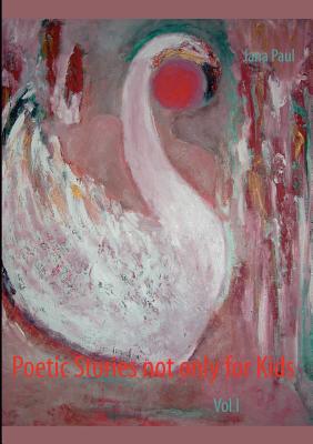 غلاف كتاب Poetic Stories not only for Kids:Vol I
