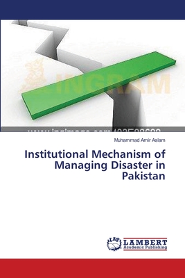 Institutional Mechanism of Managing Disaster in Pakistan