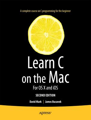 Learn C on the Mac : For OS X and iOS