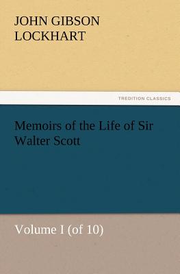 Memoirs of the Life of Sir Walter Scott, Volume I (of 10)