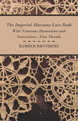 غلاف كتاب The Imperial Macrame Lace Book - With Numerous Illustrations and Instructions - Flax Threads