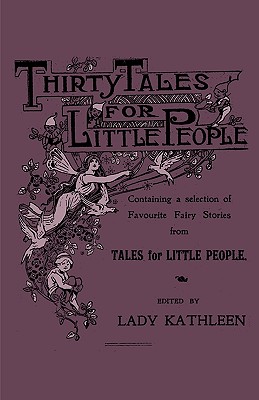 غلاف كتاب Thirty Tales for Little People - Containing a Selection of Favourite Fairy Stories from Tales for Little People