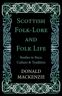 غلاف كتاب Scottish Folk-Lore and Folk Life - Studies in Race, Culture and Tradition