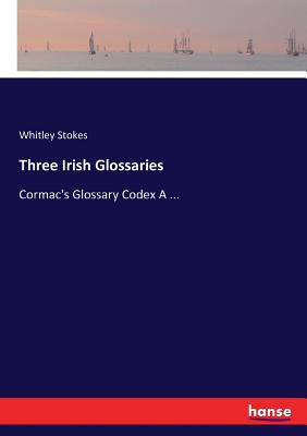 Three Irish Glossaries:Cormac
