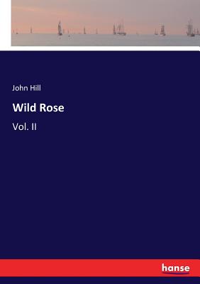 Wild Rose:Vol. II