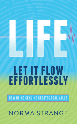 غلاف كتاب Life -Let It Flow Effortlessly: How Being Genuine Creates Real Value