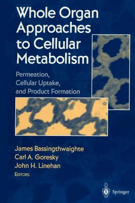 Whole Organ Approaches to Cellular Metabolism : Permeation, Cellular Uptake, and Product Formation