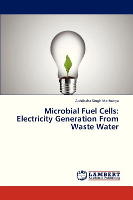 Microbial Fuel Cells: Electricity Generation From Waste Water