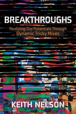 Breakthroughs: Realizing Our Potentials Through Dynamic Tricky Mixes