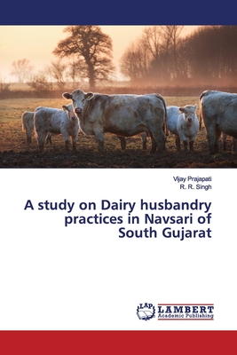 A study on Dairy husbandry practices in Navsari of South Gujarat